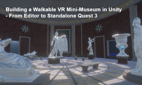 Building a Walkable VR Mini-Museum in Unity