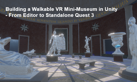 Building a Walkable VR Mini-Museum in Unity